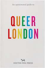 An Opinionated Guide to Queer London