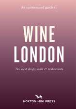 An Opinionated Guide to Wine London