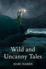 Wild and Uncanny Tales