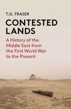 Contested Lands: A History of the Middle East From the First World War to the Present