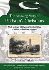 The Amazing Story of Pakistans Christians