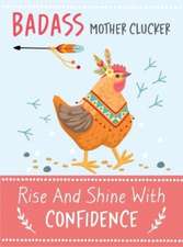 Badass Mother Clucker - Rise and Shine With Confidence Quote Book