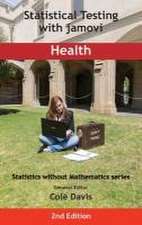 Statistical Testing with jamovi Health: Second Edition