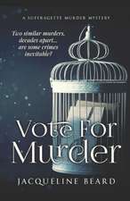 Vote For Murder: A Suffragette Murder Mystery