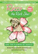 Rocco the Rock Star and the Flower of Sascut