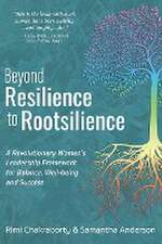 Beyond Resilience to Rootsilience