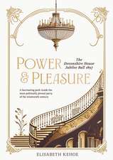 Power & Pleasure: The Devonshire House Jubilee Ball 1897