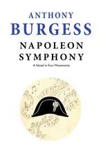 Napoleon Symphony: A Novel in Four Movements