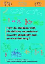 How do Children with Disabilities experience Poverty, Disability and Service Delivery