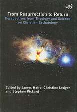 From Ressurection to Return: Perspectives from Theology and Science on Christian Eschatology