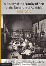 A History of the Faculty of Arts at the University of Adelaide 1876-2012