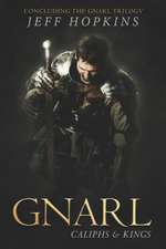 Gnarl: Caliphs and Kings: Concluding the Gnarl Trilogy