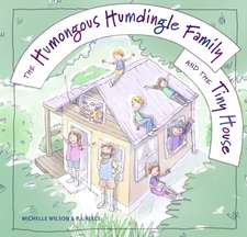 The Humongous Humdingle Family and the Tiny House