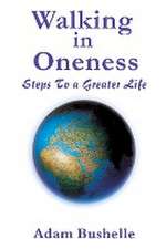 Bushelle, A: WALKING IN ONENESS