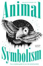 An A-Z of Animal Symbolism: Your complete guide to over 150 animal symbols