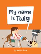 My Name Is Twig