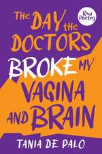 The day the doctors broke my vagina and brain