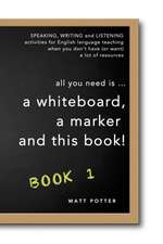 all you need is a whiteboard, a marker and this book - Book 1