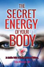 The Secret Energy of your Body