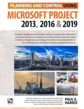 Planning and Control Using Microsoft Project 2013, 2016 & 2019