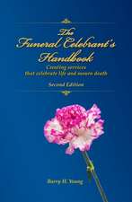 Funeral Celebrant's Handbook: Creating Services that Celebrate Life & Mourn Death