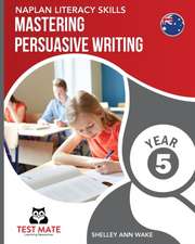 NAPLAN LITERACY SKILLS Mastering Persuasive Writing Year 5