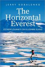 The Horizontal Everest: Extreme Journeys on Ellesmere Island