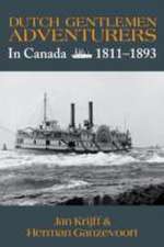 Dutch Gentlemen Adventurers: In Canada 1811-1893