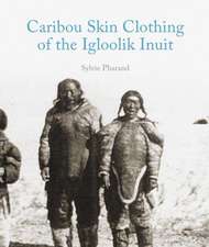 Caribou Skin Clothing of the Iglulik Inuit