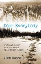 Dear Everybody: A Woman's Journey from Park Avenue to a Labrador Trapline