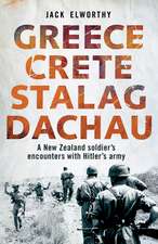 Greece Crete Stalag Dachau: A New Zealand Soldier's Encounters with Hitler's Army