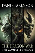 The Dragon War: The Complete Trilogy