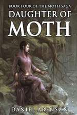 Daughter of Moth: The Moth Saga, Book 4