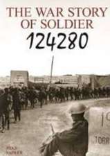 WAR STORY OF SOLDIER 124280 THE