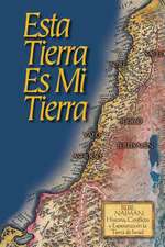 Esta Tierra Es Mi Tierra: Rebe Najman, Historia, Conflicto y Esperanza En La Tierra de Israel