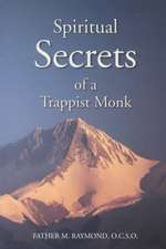 Spiritual Secrets of a Trappist Monk