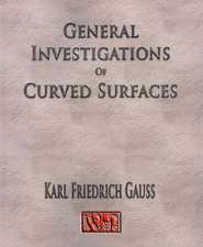 General Investigations of Curved Surfaces - Unabridged: Supplement to the Piano Book