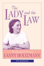 The Lady and the Law: The Remarkable Story of Fanny Holtzmann