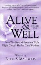 Alive & Well: Volume I -- Into the New Millennium with Edgar Cayce's Health Care Wisdom