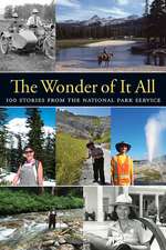 The Wonder of It All: 100 Stories from the National Park Service