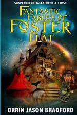 Fantastic Fables of Foster Flat: Suspenseful Tales with a Twist