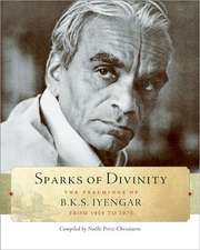 Sparks of Divinity: The Teachings of B.K.S. Iyengar from 1959 to 1975