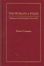 The World's a Stage: Shakespeare and the Dramatic View of Life