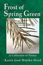 Frost of Spring Green a Collection of Poetry