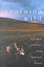 Yearning Wild: Exploring the Last Frontier and the Landscape of the Heart