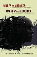 Images of Madness AN INTERDISCIPLINARY PERSPECTIVE // Imagens da Loucura UMA PERSPECTIVA INTERDISCIPLINAR