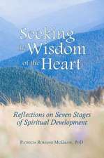 Seeking the Wisdom of the Heart: Reflections on Seven Stages of Spiritual Development