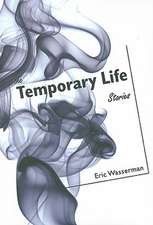 The Temporary Life: Stories