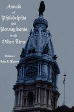 Annals of Philadelphia and Pennsylvania in the Olden Time - Volume 1