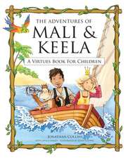 The Adventures of Mali & Keela: A Virtues Book for Children